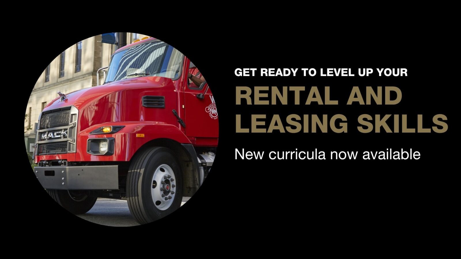 Build Rental and Leasing Expertise with Mack Trucks Academy